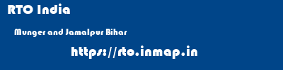RTO India  Munger and Jamalpur Bihar    rto